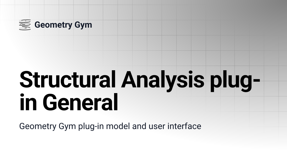 Structural Analysis plug-in General | Geometry Gym