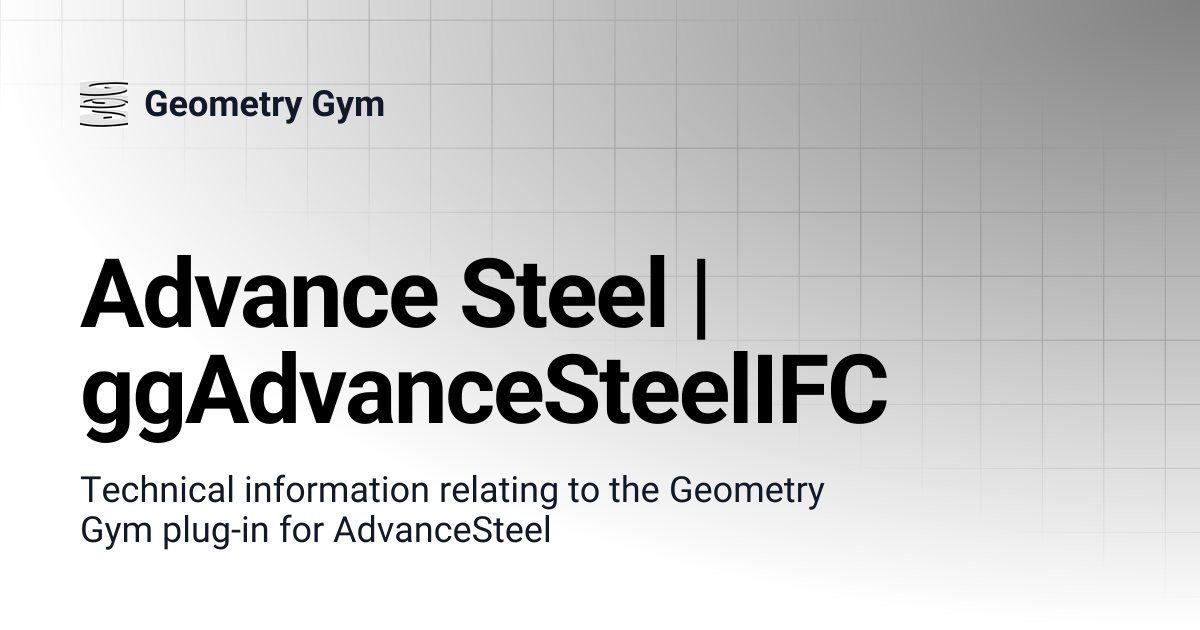 Advance Steel | ggAdvanceSteelIFC | Geometry Gym